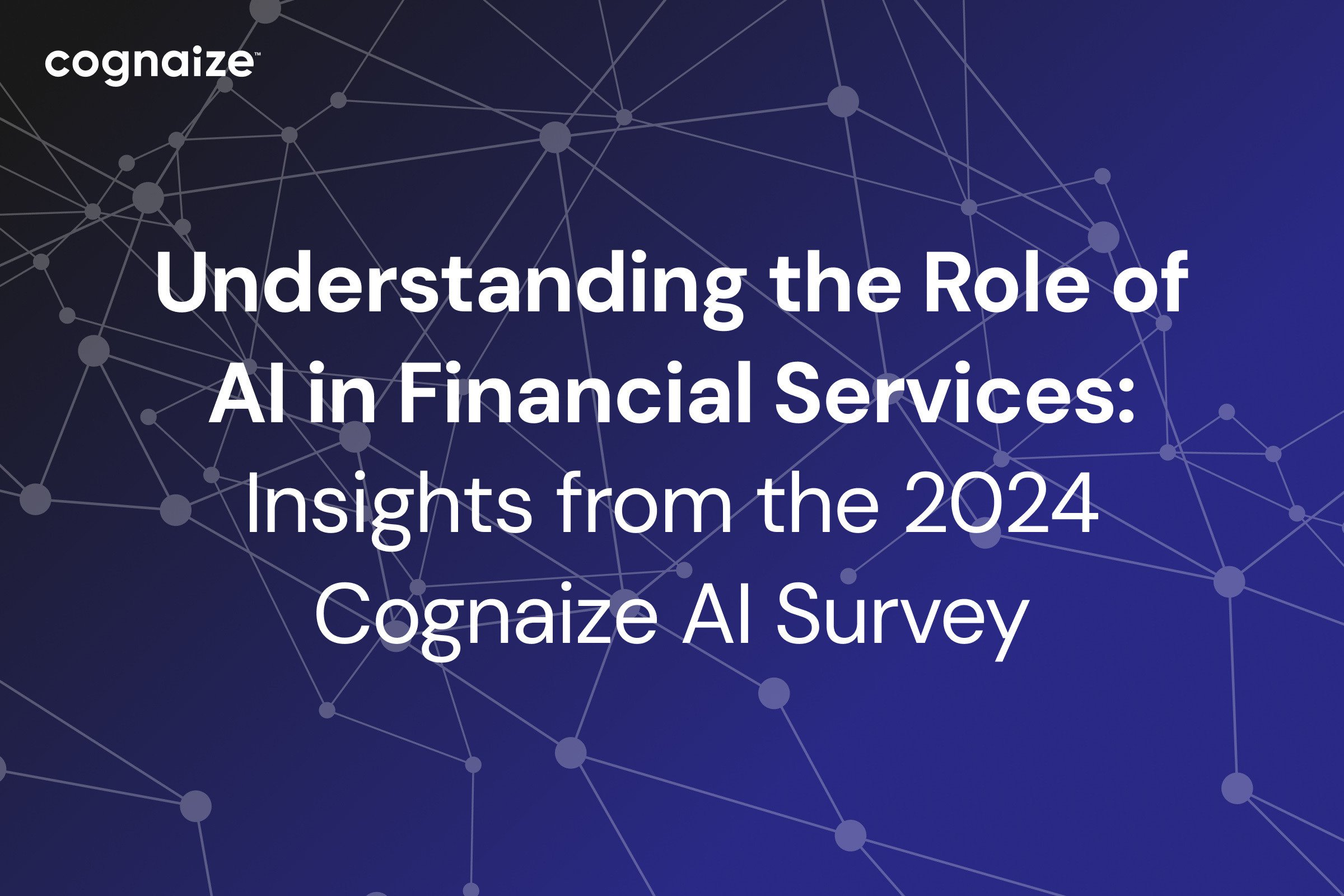 AI in Financial Services: Insights from the 2024 Cognaize AI Survey